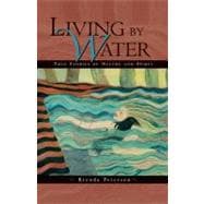 Living by Water True Stories of Nature and Spirit