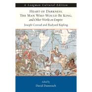 Heart of Darkness, The Man Who Would Be King, and Other Works on Empire, A Longman Cultural Edition