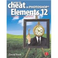 How To Cheat in Photoshop Elements 12: Release Your Imagination