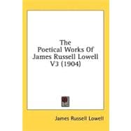 The Poetical Works Of James Russell Lowell
