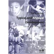 Typical and Atypical Development From Conception to Adolescence,9780631234678