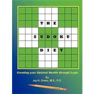 The Sudoku Diet: Creating Your Optimal Health Through Logic