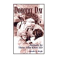 Dorothy Day : Portraits by Those Who Knew Her