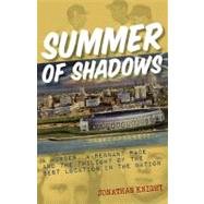 Summer of Shadows A Murder, A Pennant Race, and the Twilight of the Best Location in the Nation