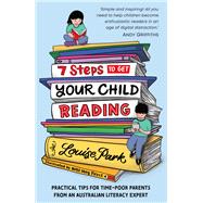 7 Steps to Get Your Child Reading Practical Tips for Time-Poor Parents From an Australian Literacy Expert