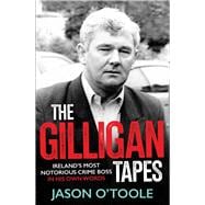 The Gilligan Tapes Ireland’s Most Notorious Crime Boss In His Own Words