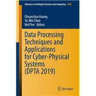 Data Processing Techniques and Applications for Cyber-physical Systems 2019