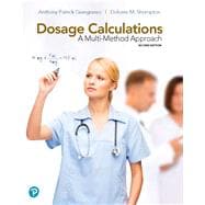 Dosage Calculations A Multi-Method Approach,9780134624679