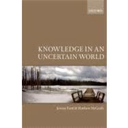 Knowledge in an Uncertain World