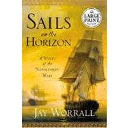 Sails on the Horizon : A Novel of the Napoleonic Wars