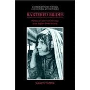 Bartered Brides: Politics, Gender and Marriage in an Afghan Tribal Society