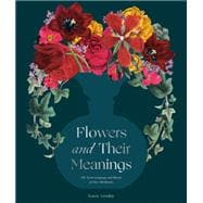 Flowers and Their Meanings The Secret Language and History of Over 600 Blooms (A Flower Dictionary) book cover, ISBN 9780593234679