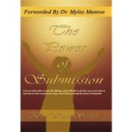 Power of Submission : Foreworded by Dr. Myles Munroe