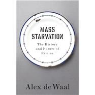 Mass Starvation The History and Future of Famine