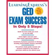 Learningexpress's Ged Exam Success: In Only 5 Steps!
