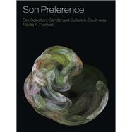 Son Preference Sex Selection, Gender and Culture in South Asia