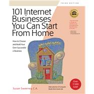 101 Internet Businesses You Can Start from Home : How to Choose and Build Your Own Successful E-Business