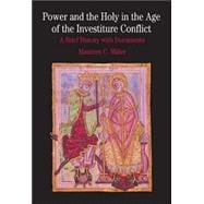 Power and the Holy in the Age of the Investiture Conflict A Brief History with Documents