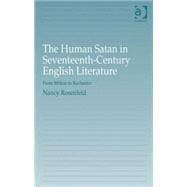 The Human Satan in Seventeenth-Century English Literature: From Milton to Rochester