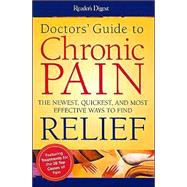 Doctor's Guide to Chronic Pain: The Newest, Quickest, and Most Effective Ways to Find RELIEF