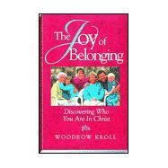 The Joy of Belonging: Discovering Who You Are in Christ