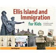 Ellis Island and Immigration for Kids A History with 21 Activities