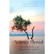 Science Denial Why It Happens and What to Do About It