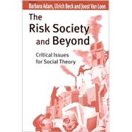 The Risk Society and Beyond; Critical Issues for Social Theory