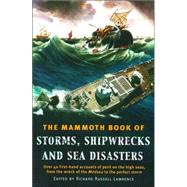Mammoth Book of Storms, Shipwrecks and Sea Disasters : Over 40 First-Hand Accounts of Peril on the High Seas, from the Wreck of the Medusa to the Perfect Storm