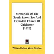 Memorials of the South Saxon See and Cathedral Church of Chichester,9781437134681