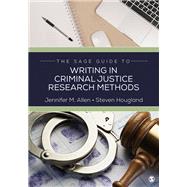 The SAGE Guide to Writing in Criminal Justice Research Methods