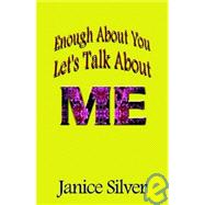 Enough About You, Let's Talk About Me