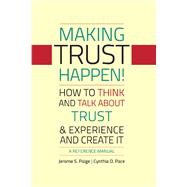 Making Trust Happen! How To Think And Talk About Trust & Experience And Create It