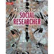 How to be a Social Researcher Key Sociological Studies