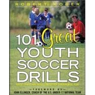 101 Great Youth Soccer Drills Skills and Drills for Better Fundamental Play