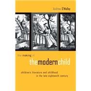 The Making of the Modern Child: Children's Literature in the Late Eighteenth Century