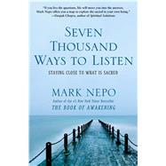 Seven Thousand Ways to Listen Staying Close to What Is Sacred