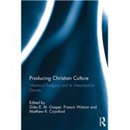Producing Christian Culture: Medieval Exegesis and Its Interpretative Genres