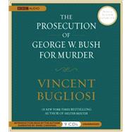 The Prosecution of George W. Bush For Murder