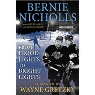CANCELED Bernie Nicholls From Flood Lights to Bright Lights