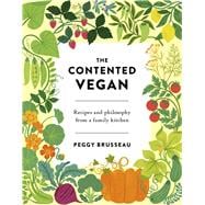 The Contented Vegan Recipes and Philosophy from a Family Kitchen