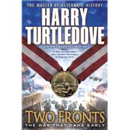 Two Fronts (The War That Came Early, Book Five)