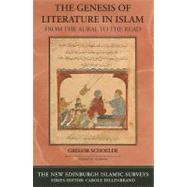 The Genesis of Literature in Islam From the Aural to the Read