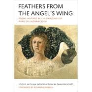 Feathers from the Angel's Wing Poems Inspired by the Paintings of Piero della Francesca
