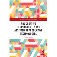 Procreative Responsibility and Assisted Reproductive Technologies