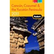 Fodor's Cancun, Cozumel & the Yucatan Peninsula 2011