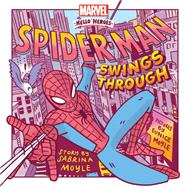 Spider-Man Swings Through (A Marvel Hello Heroes Book)