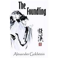 The Foundling: A Novel of Wandering in the Dreamland of Ch'an Masters
