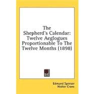 Shepherd's Calendar : Twelve Aeglogues Proportionable to the Twelve Months (1898)