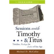 Sessions with Timothy and Titus : Timeless Teachings for Leaders of Any Age